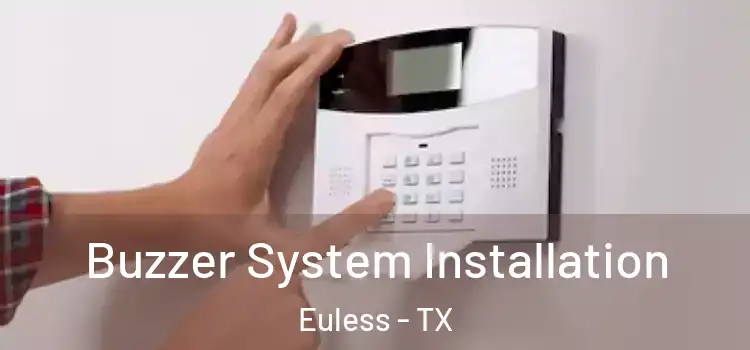 Buzzer System Installation Euless - TX