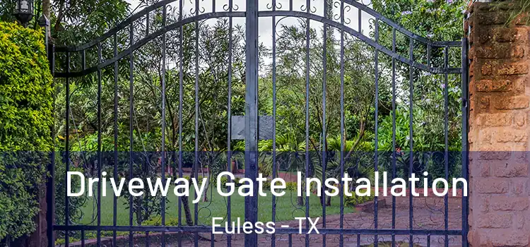 Driveway Gate Installation Euless - TX