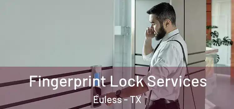 Fingerprint Lock Services Euless - TX