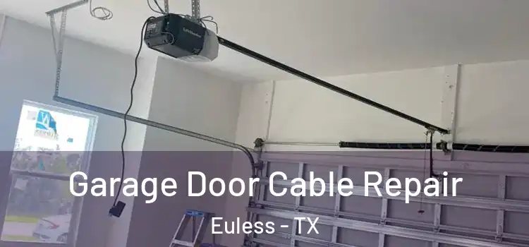 Garage Door Cable Repair Euless - TX
