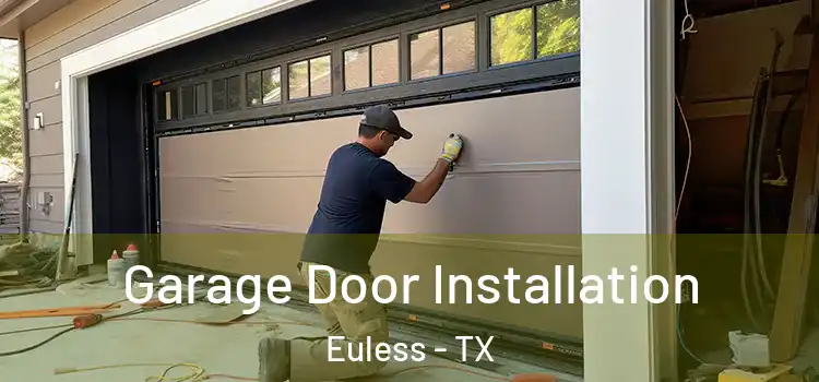  Garage Door Installation Euless - TX
