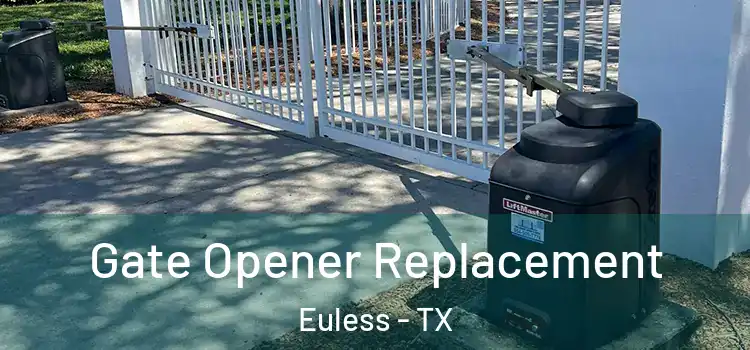 Gate Opener Replacement Euless - TX