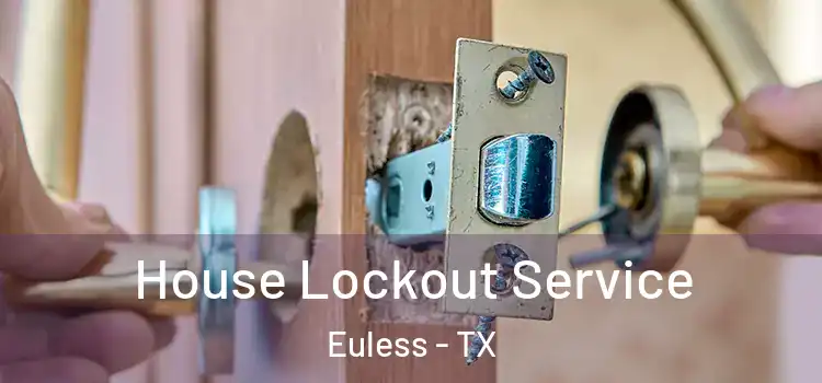 House Lockout Service Euless - TX