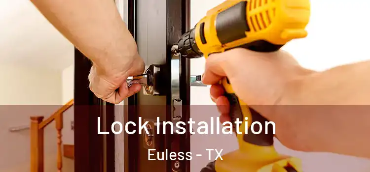 Lock Installation Euless - TX
