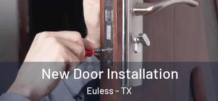 New Door Installation Euless - TX