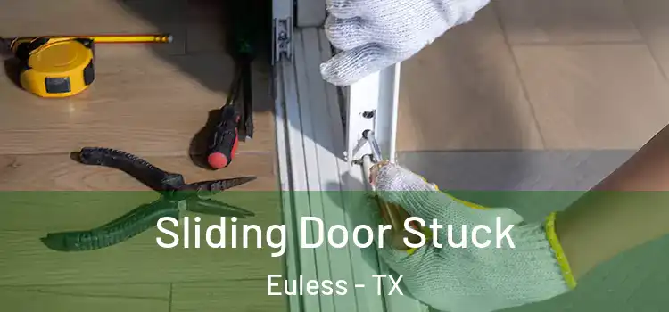 Sliding Door Stuck Euless - TX
